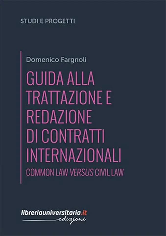 Guida alla trattazione e redazione di contratti internazionali. Common law versus civil law