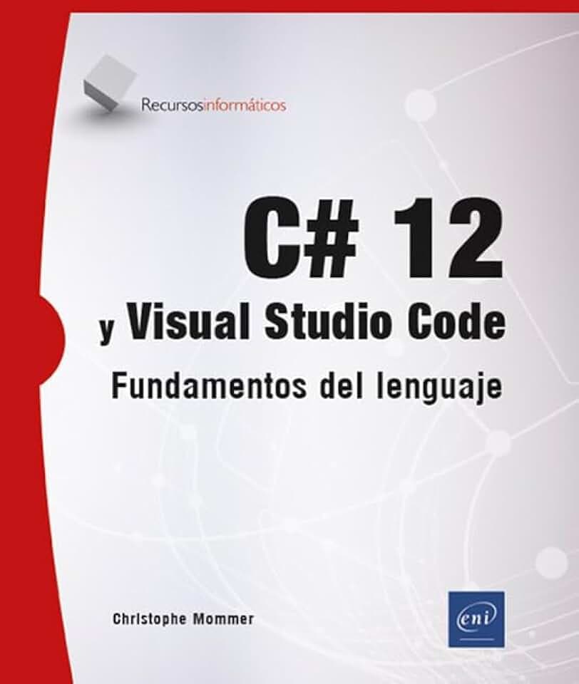 C# 12 y Visual Studio Code: Fundamentos del lenguaje (Recursos Informáticos)