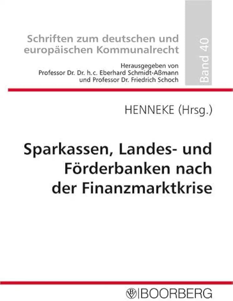 Sparkassen, Landes- und Förderbanken nach der Finanzmarktkrise: Professorengespräch 2010 des Deutschen Landkreistages am 2./3. März 2010 im Landkreis ... zum deutschen und europäischen Kommunalrecht)