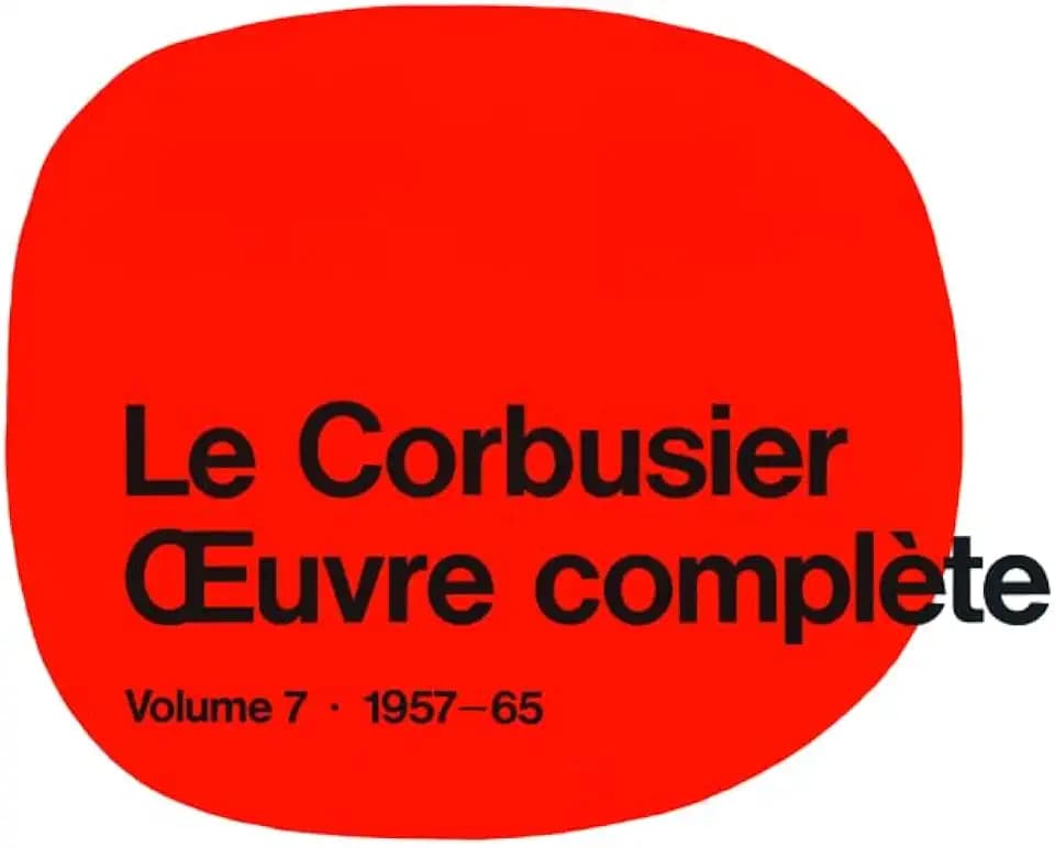 Le Corbusier. Gesamtwerk 7. 1957 - 1965: Volume 7: 1957-1965