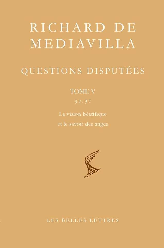 Richard de Mediavilla: Questions Disputees, Tome V: Questions 32-37: La Vision Beatifique Et le Savoir Des Anges (Bibliotheque Scolastique, Band 7)