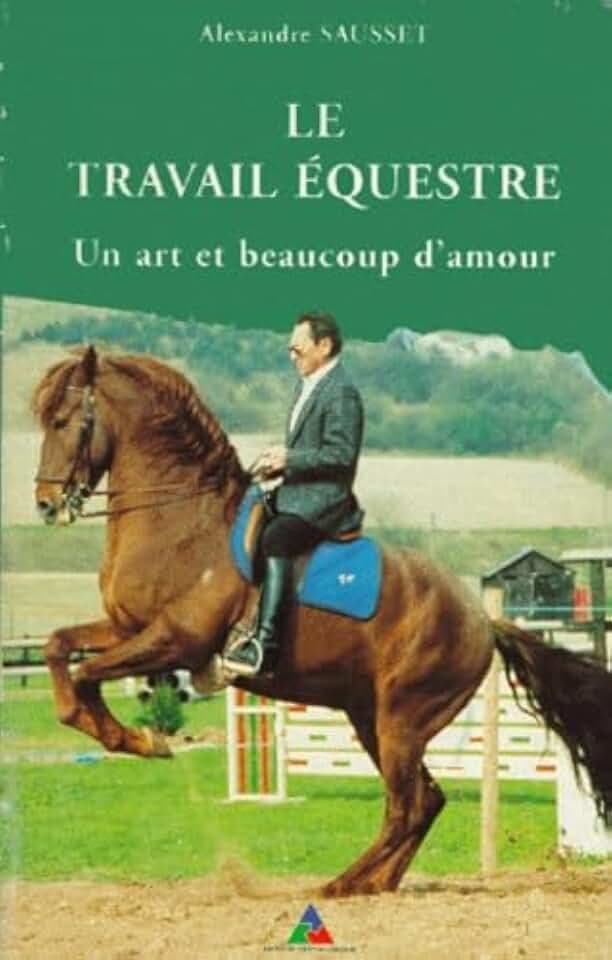 Le Travail Equestre. Un Art Et Beaucoup D'Amour