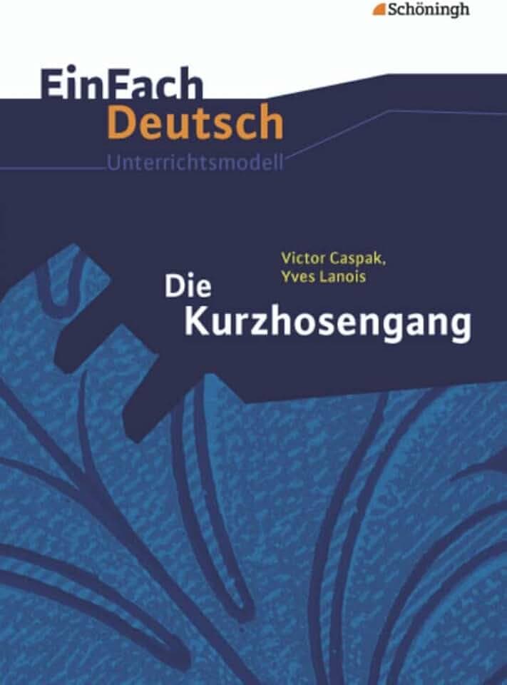 EinFach Deutsch Unterrichtsmodelle: Victor Caspak, Yves Lanois: Die Kurzhosengang: Klassen 5 - 7