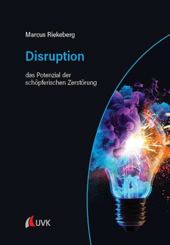Disruption: Das Potenzial der schöpferischen Zerstörung