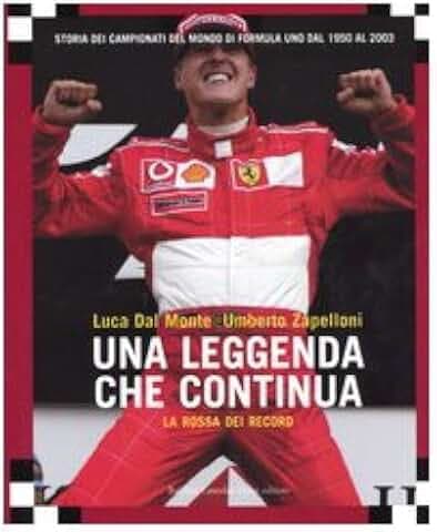 La rossa dei record. Una leggenda che continua. Storia dei campionati del mondo di Formula Uno dal 1950 al 2003