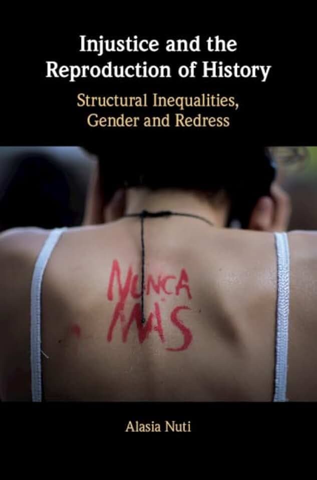 Injustice and the Reproduction of History: Structural Inequalities, Gender and Redress