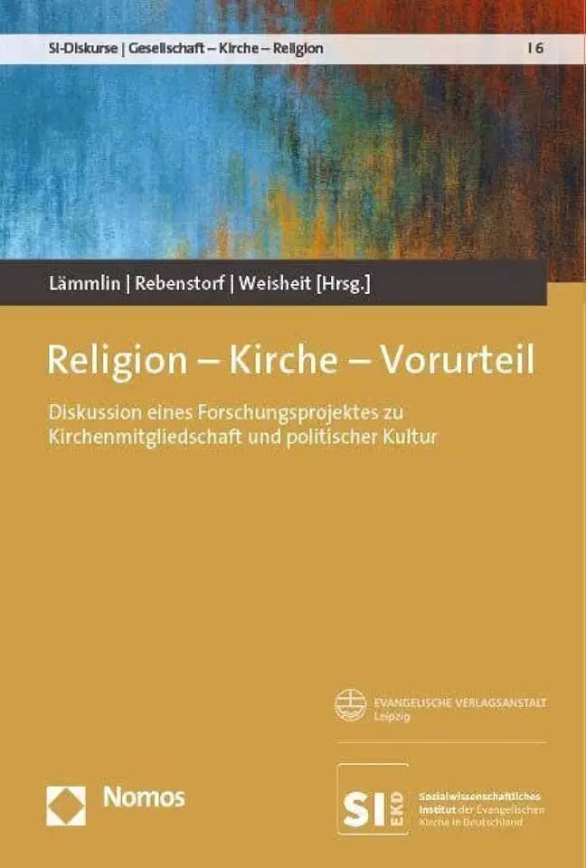Religion – Kirche – Vorurteil: Diskussion eines Forschungsprojektes zu Kirchenmitgliedschaft und politischer Kultur (SI-Diskurse | Gesellschaft – Kirche – Religion)