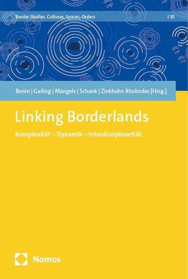Linking Borderlands: Komplexität – Dynamik – Interdisziplinarität (Border Studies)