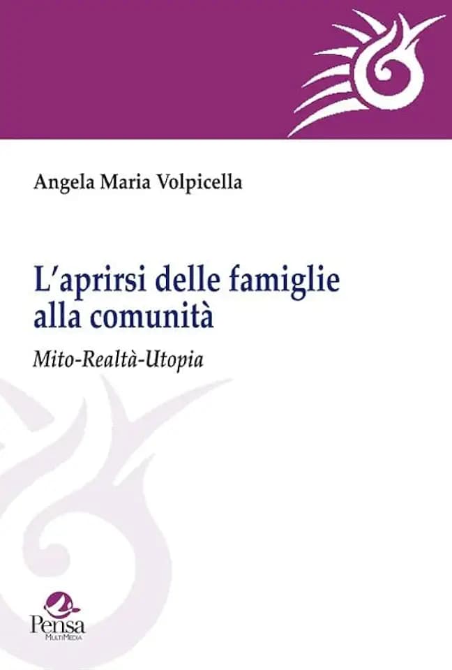 L'aprirsi delle famiglie alla comunità. Mito-realtà-utopia (I saperi della formazione)
