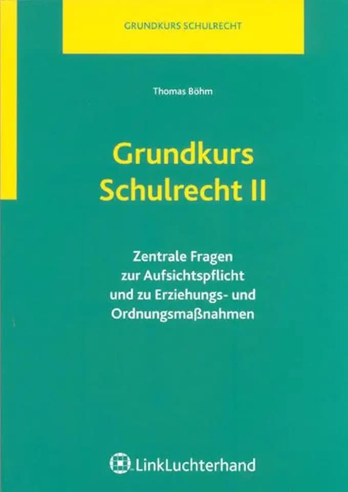 Grundkurs Schulrecht II: Zentrale Fragen zur Aufsichtspflicht und zu Erziehungs- und Ordnungsmaßnahmen