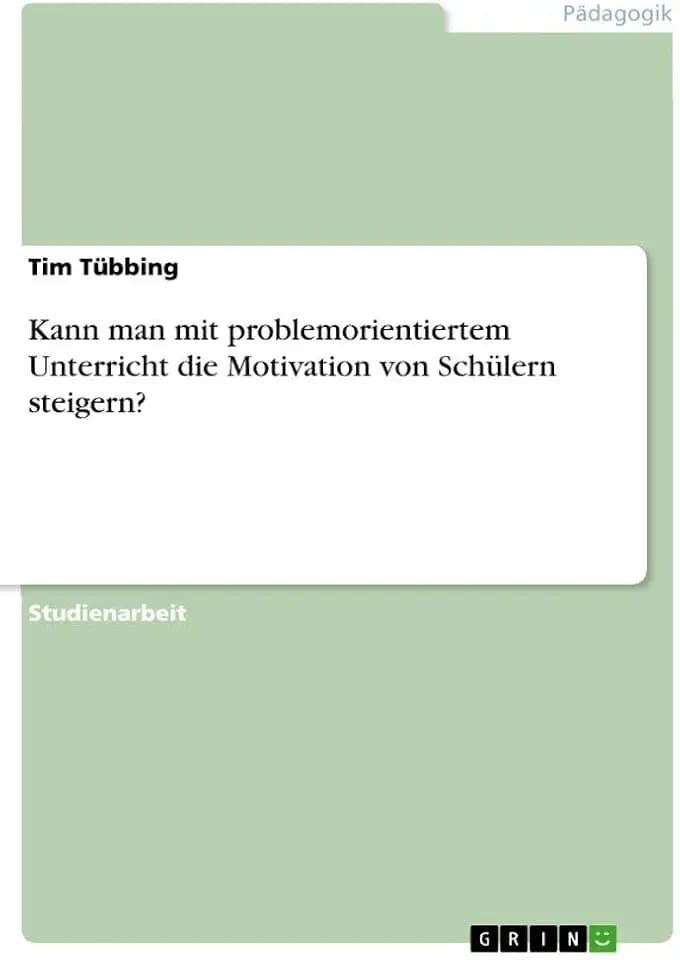 Kann man mit problemorientiertem Unterricht die Motivation von Schülern steigern?