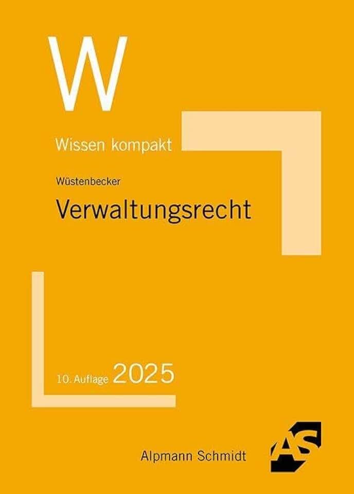 Verwaltungsrecht: Grundlagen des Allgemeinen Verwaltungsrechts und des Verwaltungsprozessrechts (Wissen kompakt (ehemals: Basiswissen))