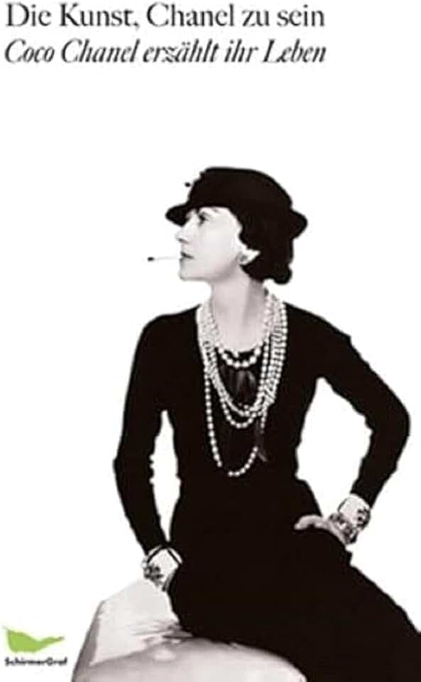 Die Kunst, Chanel zu sein: Coco Chanel erzählt ihr Leben. Neuauflage