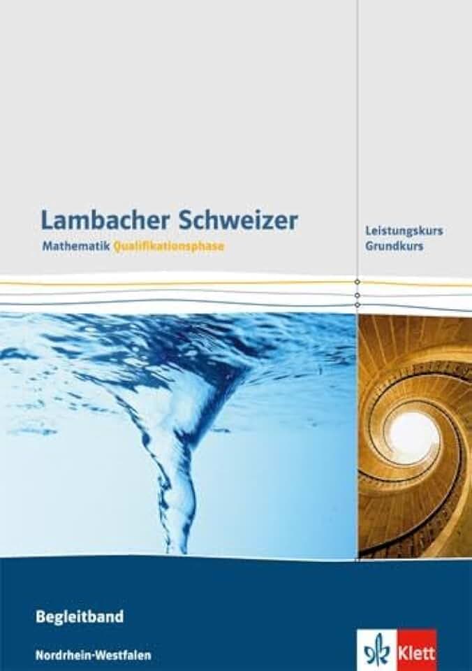 Lambacher Schweizer Mathematik Qualifikationsphase Grundkurs/Leistungskurs. Ausgabe Nordrhein-Westfalen: Begleitband Klassen 11/12 oder 12/13 ... Ausgabe für Nordrhein-Westfalen ab 2015)