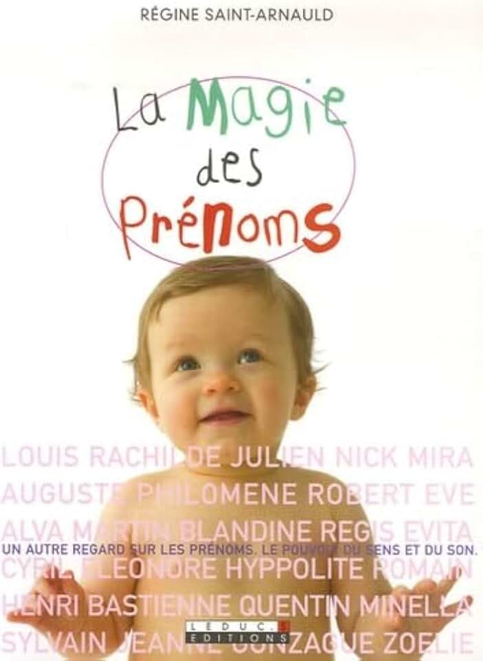 La magie des prénoms: Le pouvoir du sens et du son. Un autre regard sur les prénoms