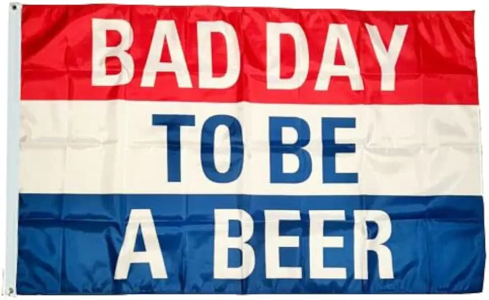 BEER FLAG Bad Day To Be A Beer USA Poster Flag 3x5ft Outdoor Indoor Decoration Flag Banner with Two Brass Grommets
