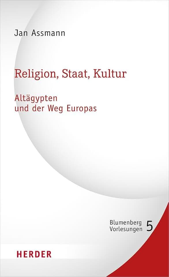 Religion, Staat, Kultur - Altägypten und der Weg Europas (5) (Blumenberg-Vorlesungen)