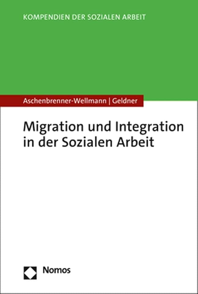 Migration und Integration in der Sozialen Arbeit (Kompendien der Sozialen Arbeit)