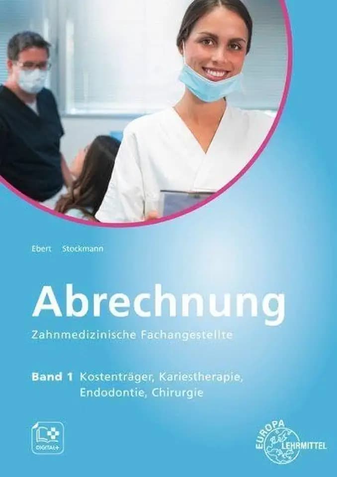 Abrechnung Zahnmedizinische Fachangestellte Band 1: Kostenträger, Kariestherapie, Endodontie, Chirurgie
