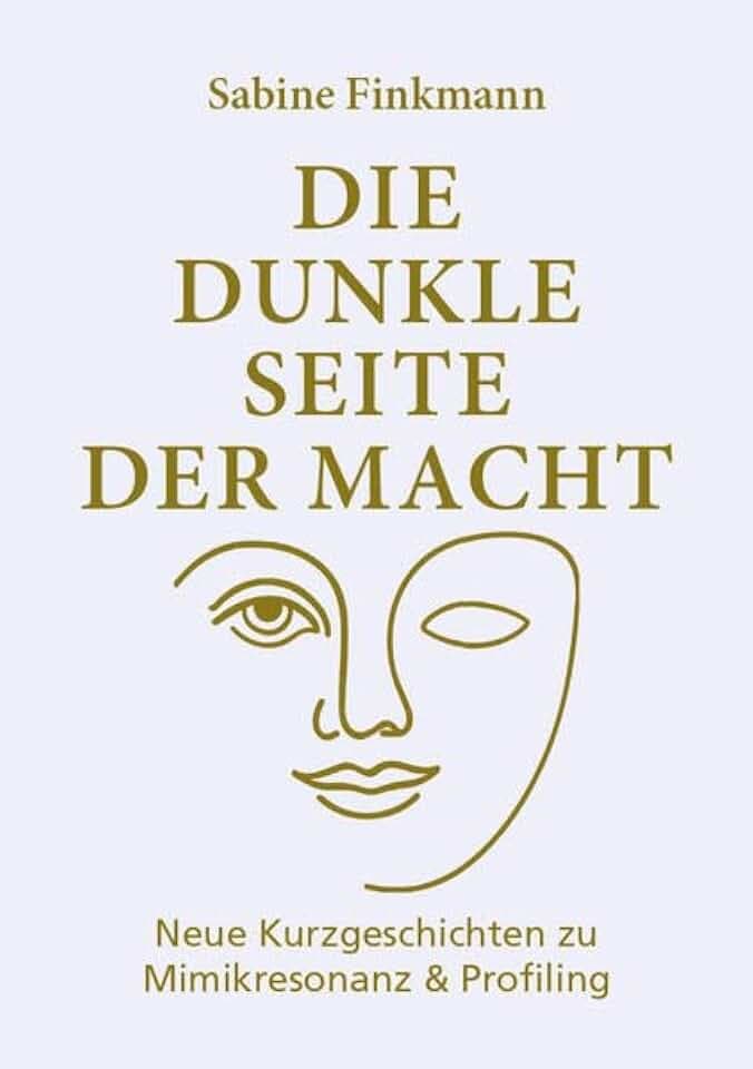 Die dunkle Seite der Macht: Neue Kurzgeschichten zu Mimikresonanz und Profiling
