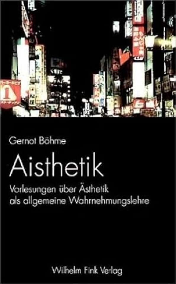 Aisthetik: Vorlesungen über Ästhetik als allgemeine Wahrnehmungslehre