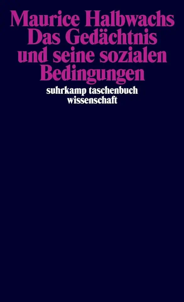 Das Gedächtnis und seine sozialen Bedingungen (suhrkamp taschenbuch wissenschaft)