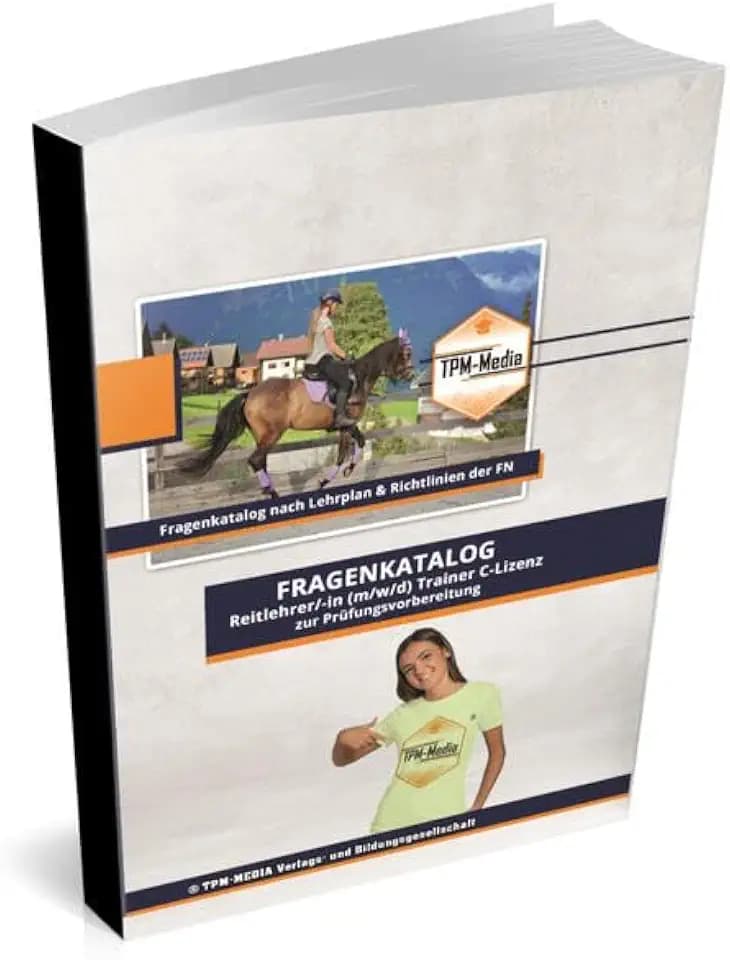 Reitlehrer Trainer C Lizenz nach FN (m/w/d) - Fragenkatalog mit über 1500 Prüfungs-/Lernfragen (Buch-/Printversion): incl. Lösungsbogen zur Prüfungsvorbereitung