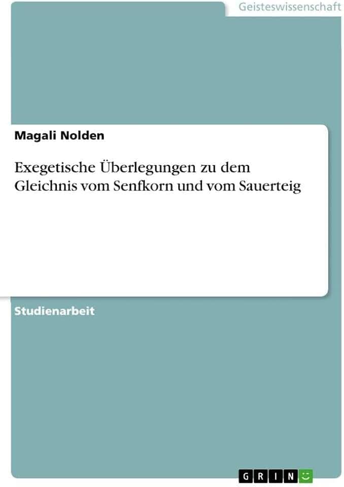 Exegetische Überlegungen zu dem Gleichnis vom Senfkorn und vom Sauerteig