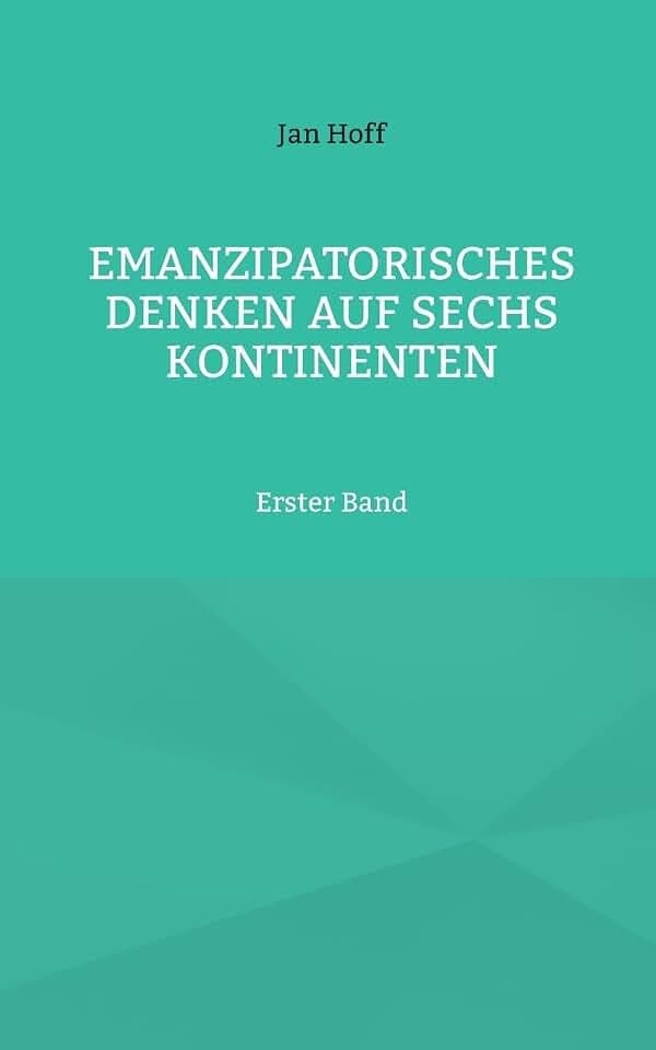 Emanzipatorisches Denken auf sechs Kontinenten: Erster Band