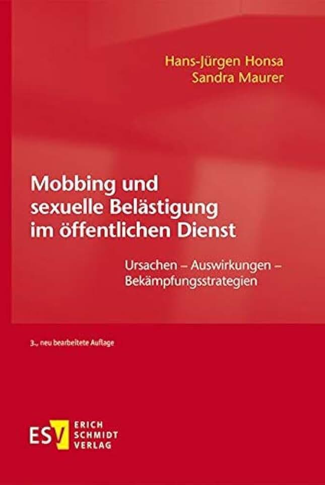 Mobbing und sexuelle Belästigung im öffentlichen Dienst: Ursachen - Auswirkungen - Bekämpfungsstrategien