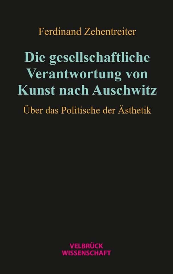 Die gesellschaftliche Verantwortung von Kunst nach Auschwitz: Über das Politische der Ästhetik