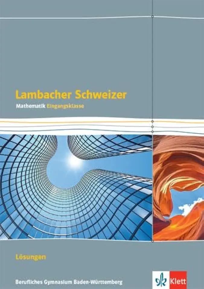 Lambacher Schweizer Mathematik Berufliches Gymnasium Eingangsklasse. Ausgabe Baden-Württemberg: Lösungen Klasse 11 (Lambacher Schweizer Mathematik für berufliche Gymnasien. Ausgabe ab 2021)