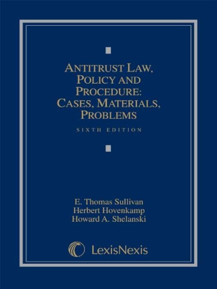 Antitrust Law, Policy and Procedure: Cases, Materials, Problems Sixth Edition