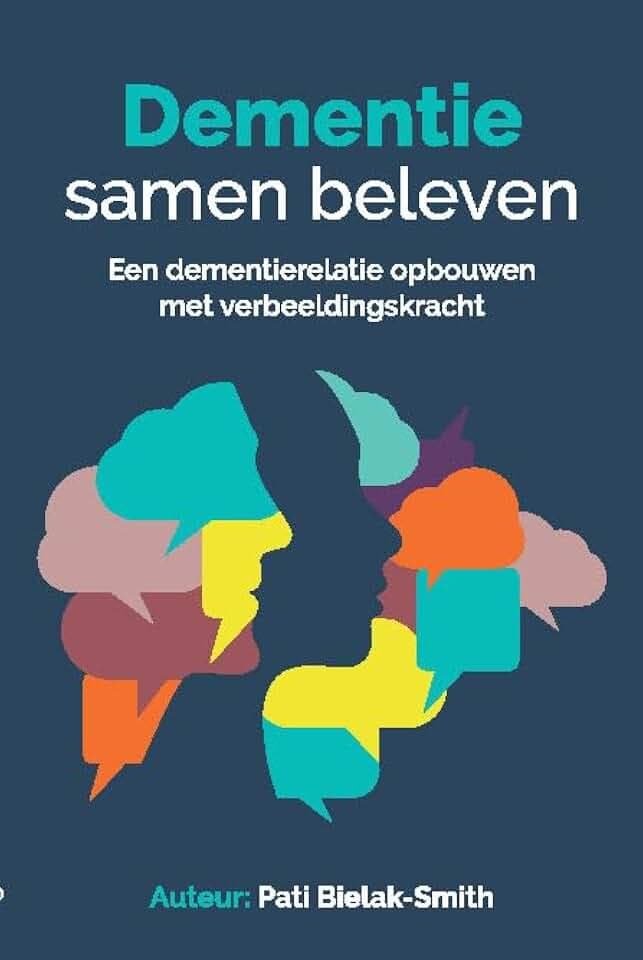 Dementie samen beleven: een dementierelatie opbouwen met verbeeldingskracht