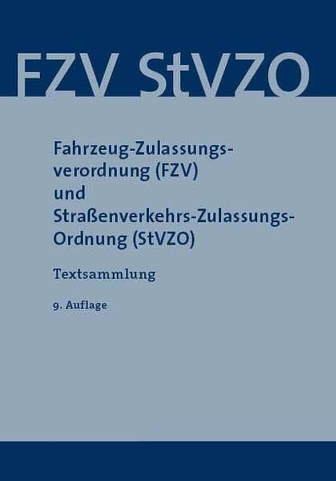 Fahrzeug-Zulassungsverordnung (FZV) und Straßenverkehrs-Zulassungs-Ordnung (StVZO): Textsammlung