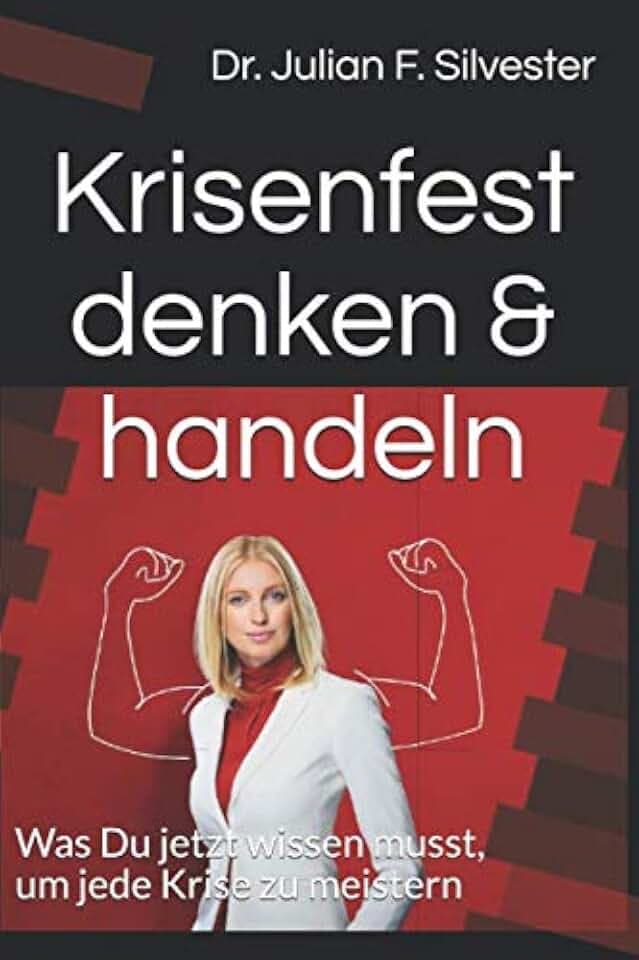 Krisenfest denken & handeln: Was du jetzt wissen musst, um jede Krise zu meistern