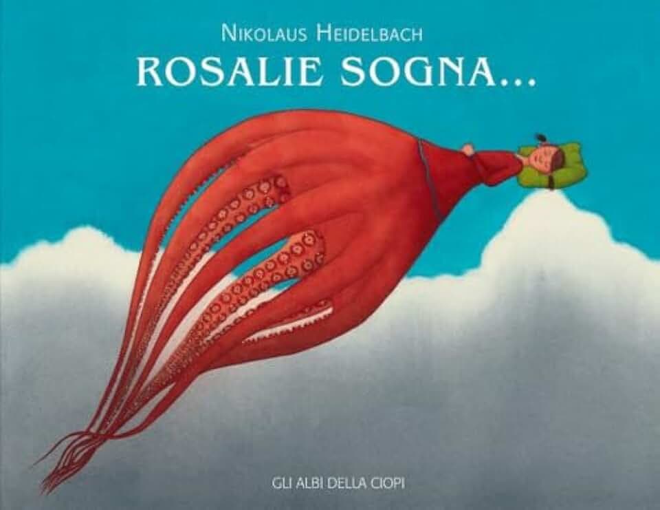 Rosalie sogna…. Ediz. a colori (Gli albi della Ciopi)