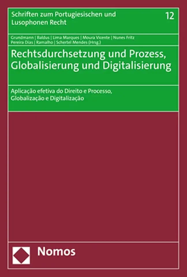 Rechtsdurchsetzung und Prozess, Globalisierung und Digitalisierung: Aplicação efetiva do Direito e Processo, Globalização e Digitalização (Schriften zum Portugiesischen und Lusophonen Recht)