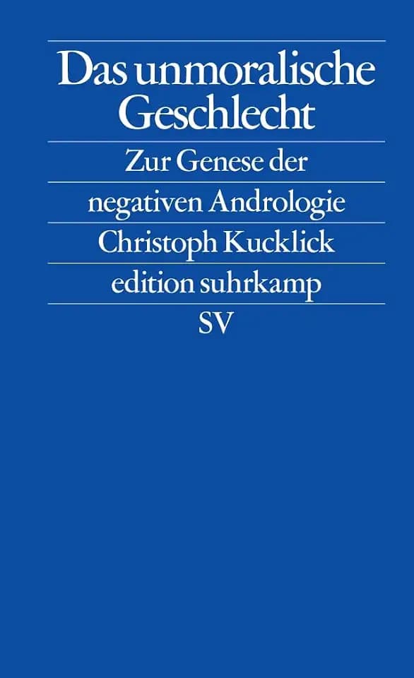 Das unmoralische Geschlecht: Zur Geburt der Negativen Andrologie