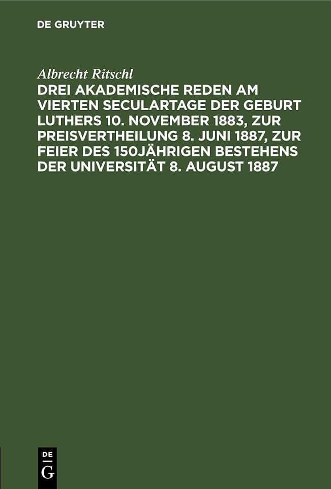 Drei akademische Reden am vierten Seculartage der Geburt Luthers 10. November 1883, zur Preisvertheilung 8. Juni 1887, zur Feier des 150jährigen Bestehens der Universität 8. August 1887