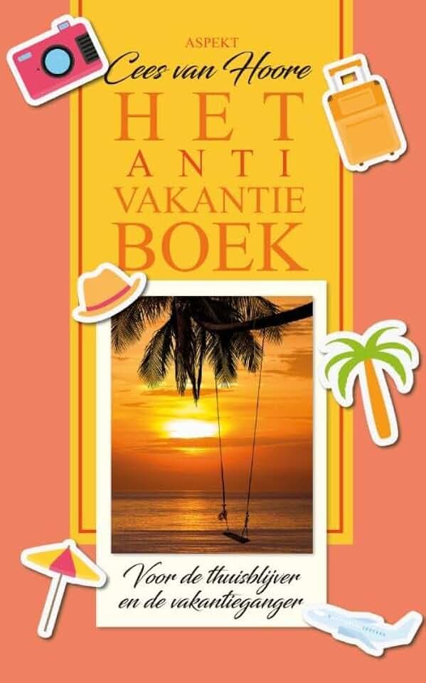 Het Anti-Vakantieboek: Voor de thuisblijver en de vakantieganger