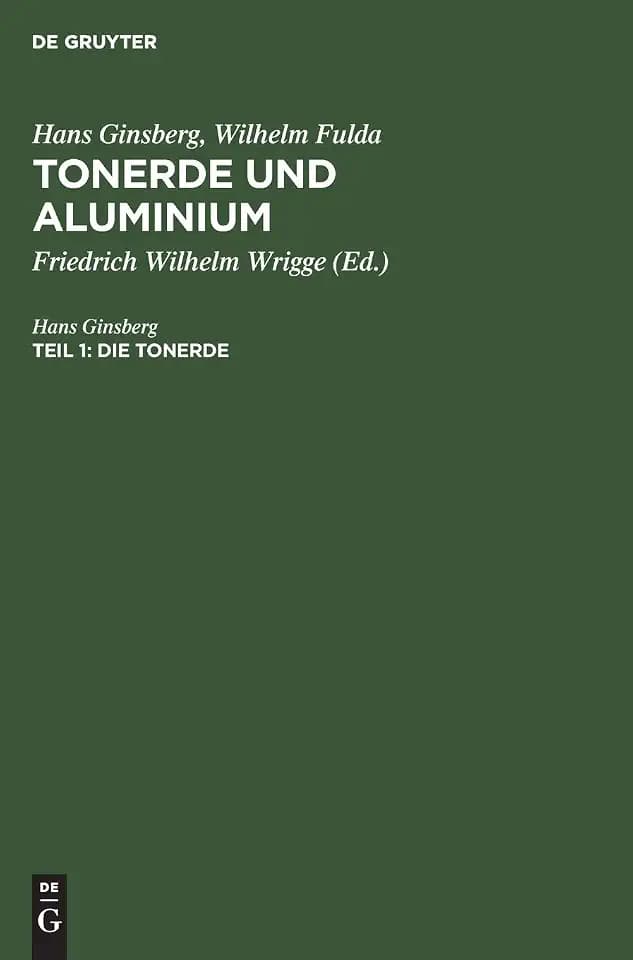 Die Tonerde: Aluminiumoxid, Aus Tonerde Und Aluminium; Ergebnisse Und Erfahrungen Aus Der Betriebspraxis 1920-1950