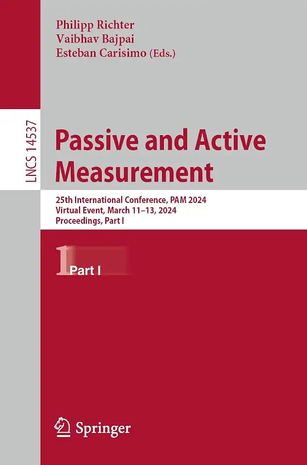 Passive and Active Measurement: 25th International Conference, PAM 2024, Virtual Event, March 11–13, 2024, Proceedings, Part I (Lecture Notes in Computer Science, Band 14537)