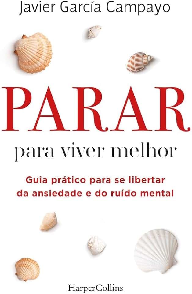 Parar para viver melhor: Guia prático para se libertar da ansiedade e do ruído mental
