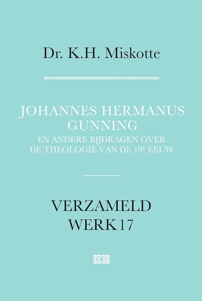 Johannes Hermanus Gunning: En andere bij dragen over de theologie van de 19e eeuw (Verzameld werk, 17)