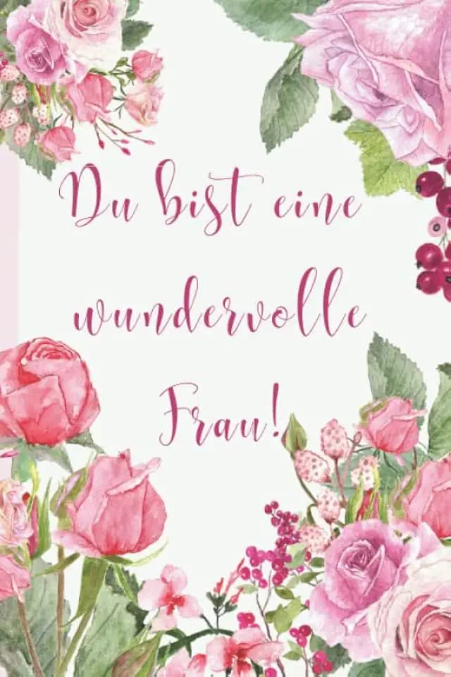 Geschenkbuch für Frauen: Notizbuch/Tagebuch "Du bist eine wundervolle Frau": Liebevolle Geschenkidee z.B. als Geburtstagsbuch für die beste Freundin,Partnerin,Mama,Schwester,Kollegin,Oma...