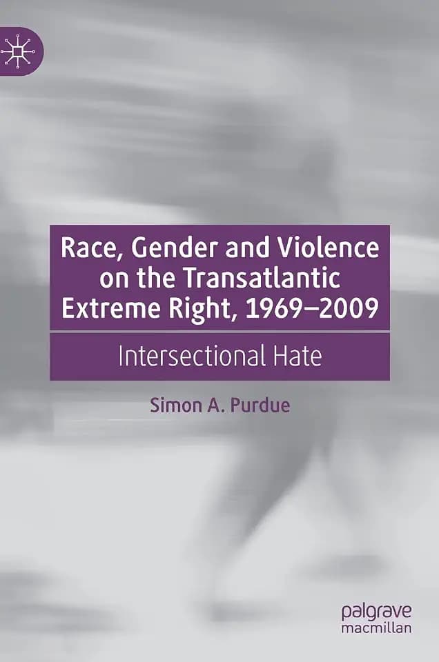Race, Gender and Violence on the Transatlantic Extreme Right, 1969–2009: Intersectional Hate