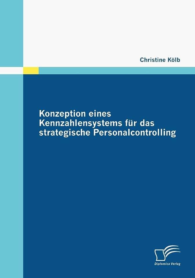Konzeption eines Kennzahlensystems für das strategische Personalcontrolling