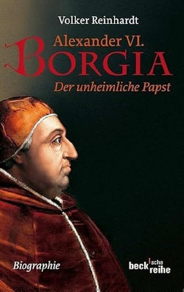 Alexander VI. Borgia: Der unheimliche Papst (Beck'sche Reihe)