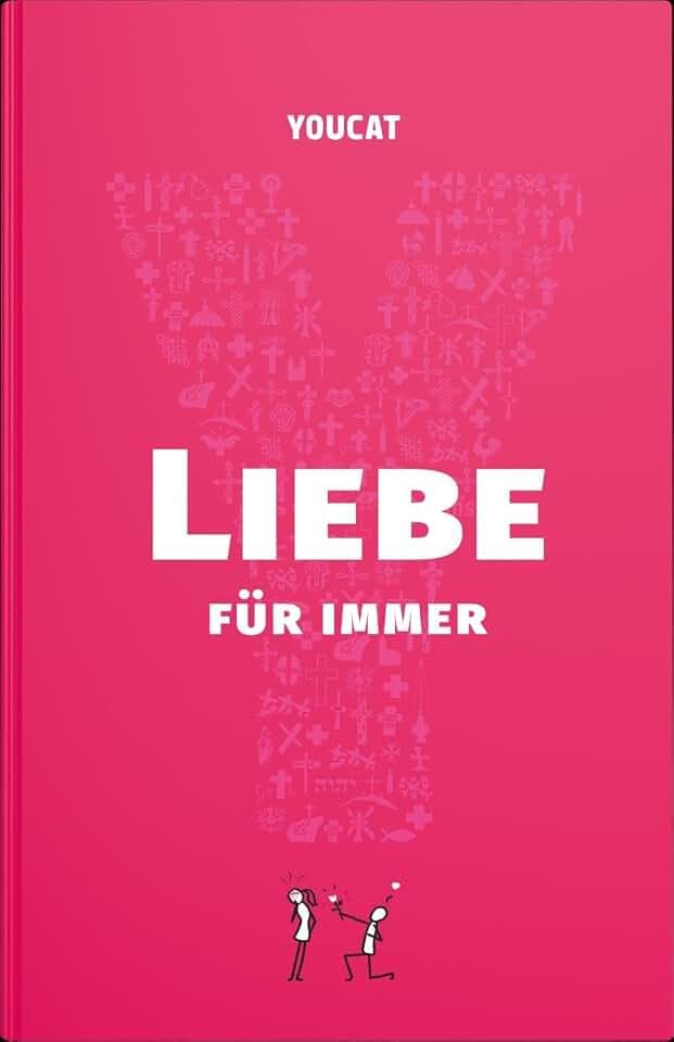 YOUCAT Liebe für immer: Vom Single zum Sakrament
